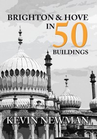 Cover Brighton & Hove in 50 Buildings