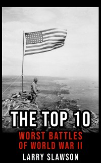 Cover The Top 10 Worst Battles of World War II