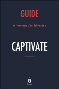 Cover Guide to Vanessa Van Edwards's Captivate