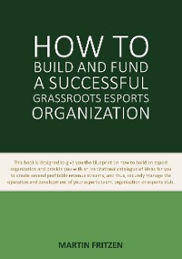 Cover How to Build and Fund A Successful Grassroots Esports Organization