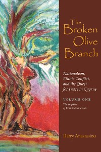 Cover The Broken Olive Branch: Nationalism, Ethnic Conflict, and the Quest for Peace in Cyprus