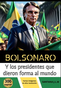 Cover Bolsonaro Y Los Presidentes Que Dieron Forma Al Mundo