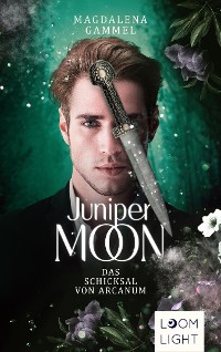 Cover Juniper Moon 2: Das Schicksal von Arcanum