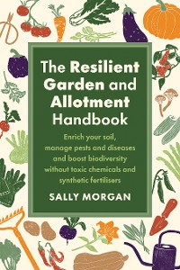 Cover The Resilient Garden and Allotment Handbook
