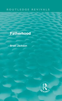 Cover Fatherhood (Routledge Revivals)