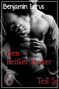 Cover Ben - Heißer Dreier, Teil 5  (Erotik, Menage a trois, bi, gay)