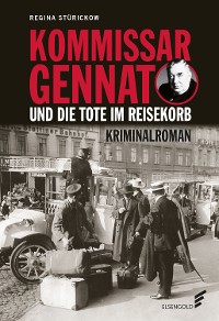 Cover Kommissar Gennat und die Tote im Reisekorb