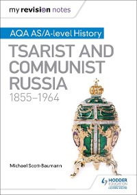 Cover My Revision Notes: AQA AS/A-level History: Tsarist and Communist Russia, 1855-1964