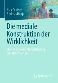 Cover Die mediale Konstruktion der Wirklichkeit