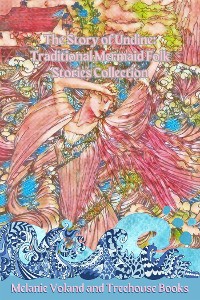 Cover The Story of Undine: Traditional Mermaid Folk Stories Collection