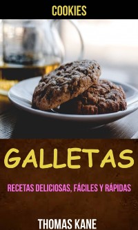Cover Galletas: Recetas deliciosas, fáciles y rápidas (Cookies)