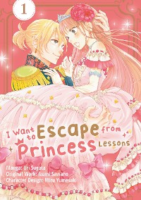 Cover I Want to Escape from Princess Lessons (Manga): Volume 1