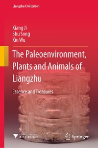 Cover The Paleoenvironment, Plants and Animals of Liangzhu