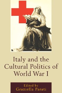 Cover Italy and the Cultural Politics of World War I