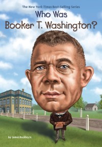 Cover Who Was Booker T. Washington?