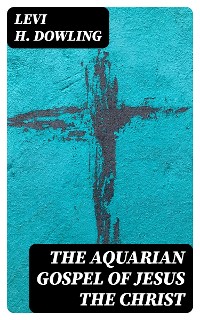 Cover The Aquarian Gospel of Jesus the Christ