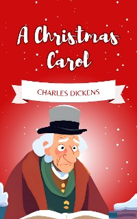 Cover A Christmas Carol: The Holiday Classic That Captures the Spirit of Giving (Enhanced Kindle Edition)