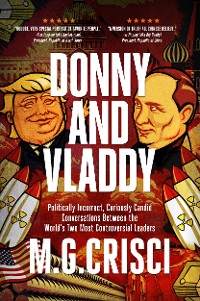 Cover Donny and Vladdy: Politically-Incorrect, Curiously Candid Conversations Between the World's Two Most Controversial Leaders
