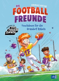 Cover Die Football-Freunde – Touchdown für die Grasdorf Rebels