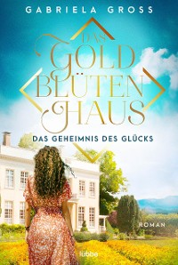 Cover Das Goldblütenhaus - Das Geheimnis des Glücks