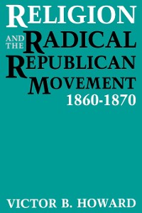 Cover Religion and the Radical Republican Movement, 1860-1870