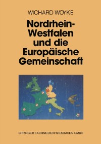 Cover Nordrhein-Westfalen und die Europäische Gemeinschaft