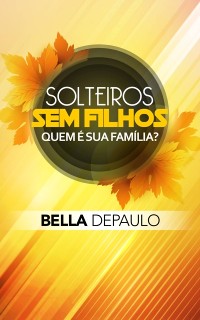 Cover Solteiros, sem filhos: quem é sua família?