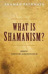 Cover Shaman Pathways - What is Shamanism?