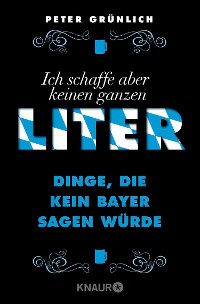 Cover Ich schaffe aber keinen ganzen Liter