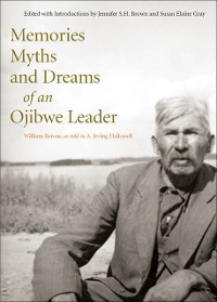 Cover Memories, Myths, and Dreams of an Ojibwe Leader