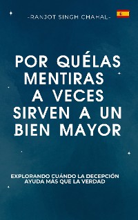 Cover Por qué las mentiras a veces sirven a un bien mayor