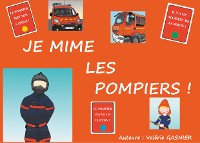 Cover JE MIME LES POMPIERS !