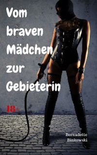 Cover Vom braven Mädchen zur Gebieterin