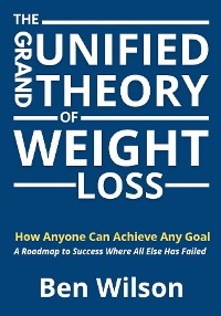 Cover The Grand Unified Theory of Weight Loss