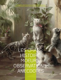 Cover Les chats: Histoire; Moeurs; Observations; Anecdotes