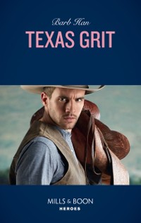 Cover Texas Grit (Mills & Boon Heroes) (Crisis: Cattle Barge, Book 3)
