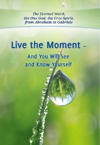 Cover Live the Moment - And You Will See and Know Yourself