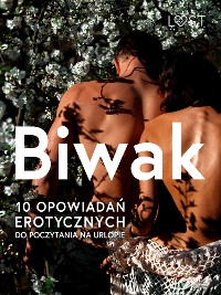 Cover Biwak: 10 opowiadań erotycznych do poczytania na urlopie