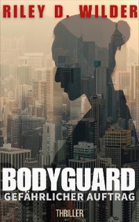 Cover Bodyguard: Gefährlicher Auftrag