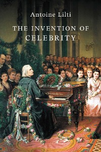 Cover The Invention of Celebrity