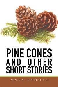 Cover Pine Cones and Other Short Stories