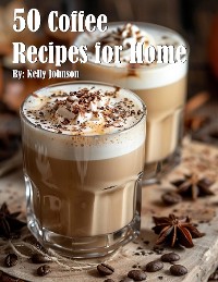 Cover 50 Coffee Recipes for Home