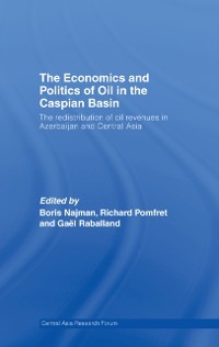 Cover Economics and Politics of Oil in the Caspian Basin