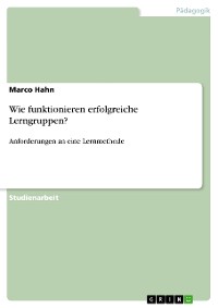 Cover Lerngruppen als Lernmethode / Anforderungen an erfolgreiche Lerngruppen