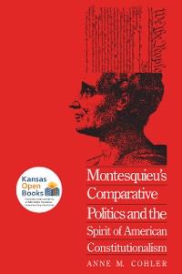 Cover Montesquieu's Comparative Politics and the Spirit of American Constitutionalism