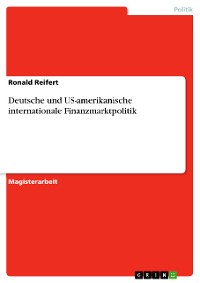 Cover Deutsche und US-amerikanische internationale Finanzmarktpolitik