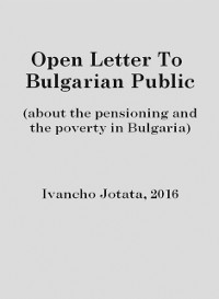 Cover Open Letter To Bulgarian Public (About the Pensioning and the Poverty in Bulgaria)