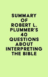 Cover Summary of Robert L. Plummer's 40 Questions about Interpreting the Bible