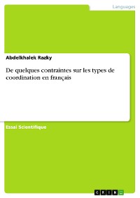 Cover De quelques contraintes sur les types de coordination en français
