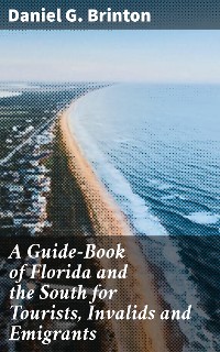 Cover A Guide-Book of Florida and the South for Tourists, Invalids and Emigrants